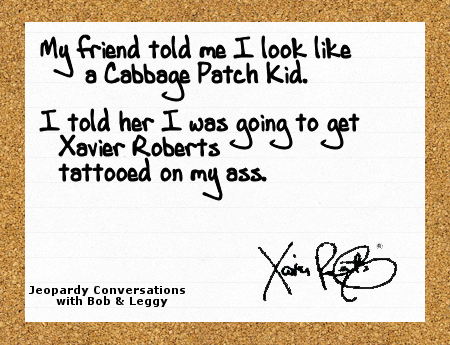 Jeopardy Conversations with Bob & Leggy...